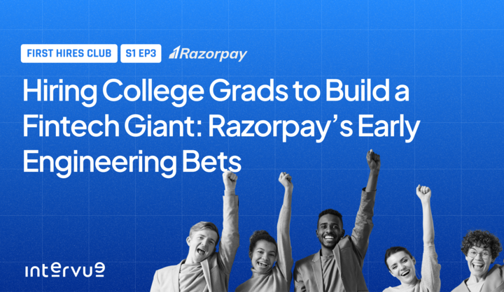 Season 1, Episode 3: Hiring College Grads to Build a Fintech Giant: Razorpay’s Early Engineering Bets