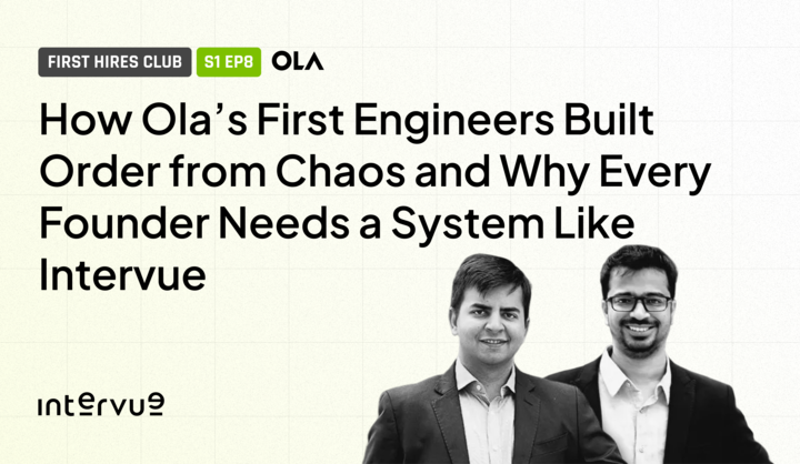 How Ola’s First Engineers Built Order from Chaos and Why Every Founder Needs a System Like Intervue