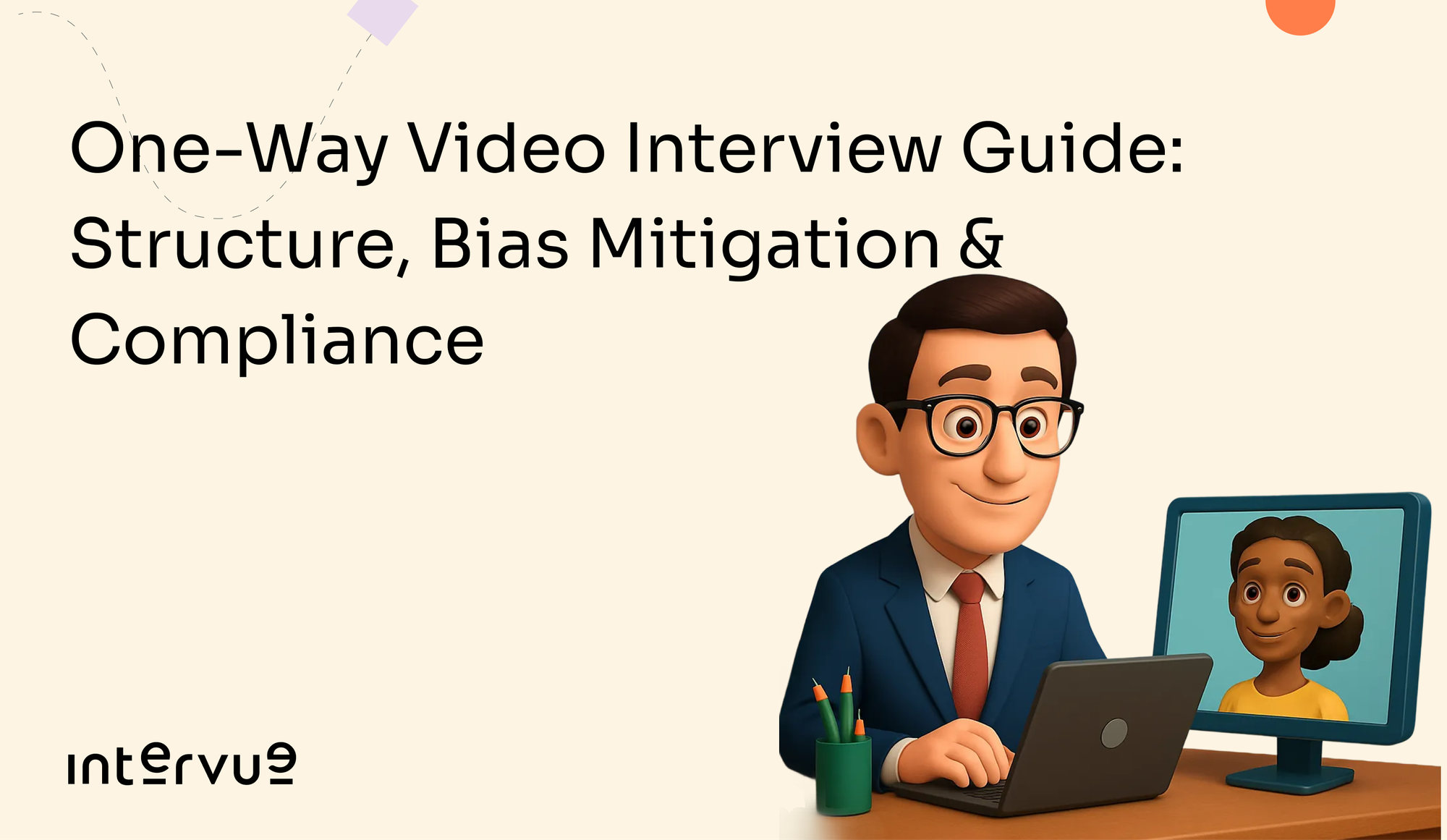 One-Way Video Interview Guide: Structure, Bias Mitigation & Compliance