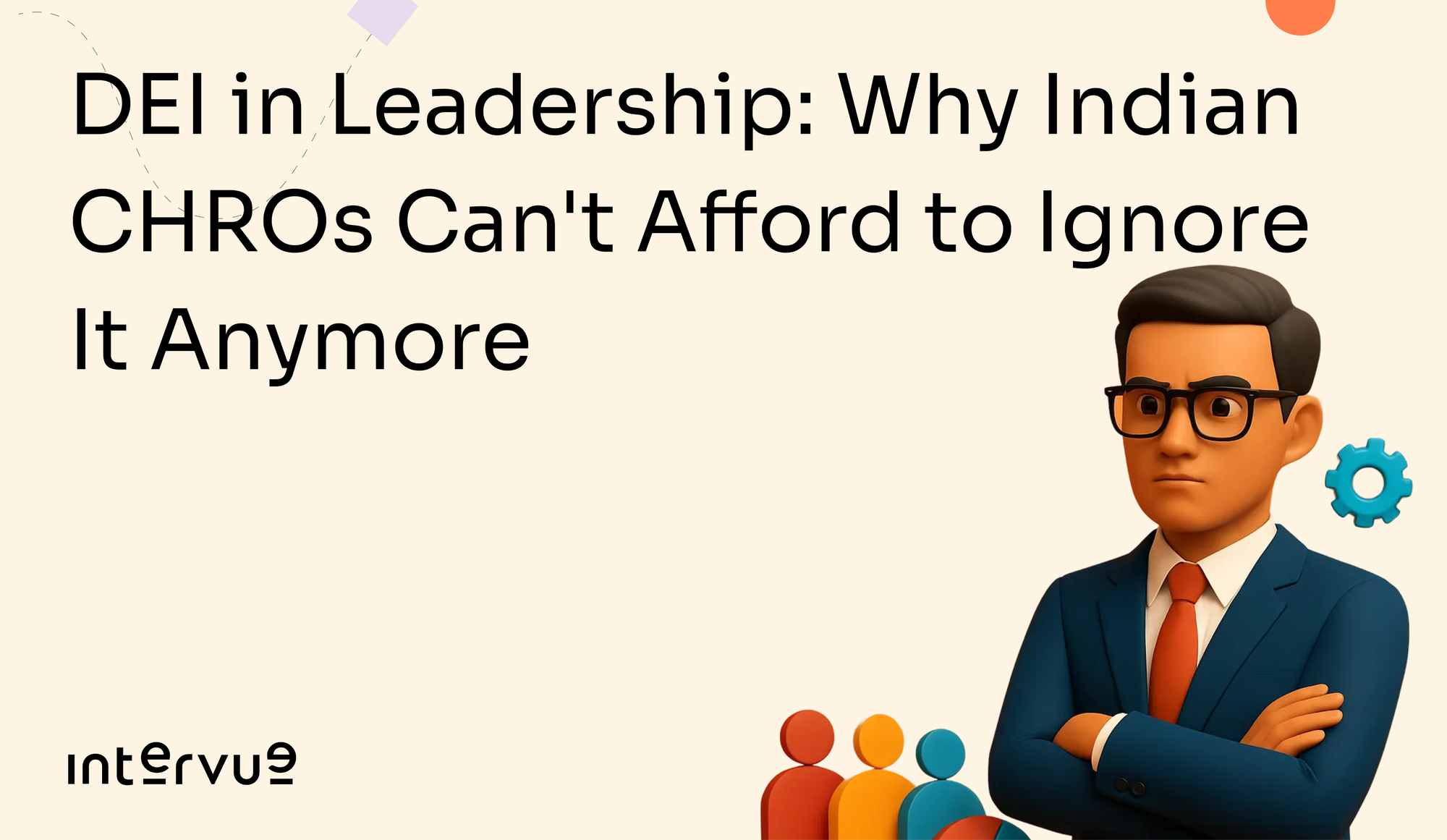 DEI in Leadership: Why Indian CHROs Can't Afford to Ignore It Anymore